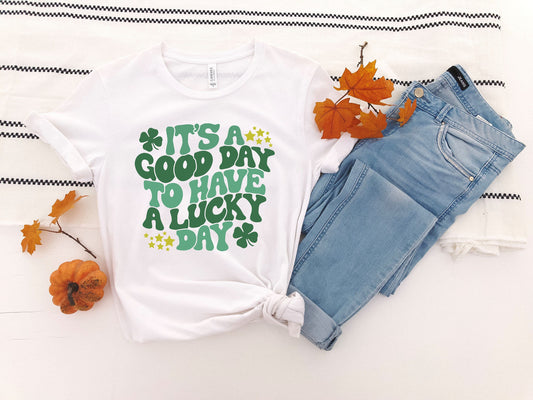 Its A Good Day To Have A Lucky Day Tshirt, St Patrick Day Sweat,Lucky Day Shirt, Shamrock Sweat,Irish Sweat,Love Sweat,Funny St Patricks