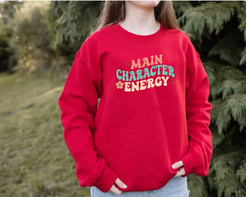 Main Character Energy Sweatshirt,Funny Meme Sweater,Gift for Her, Women's Valentine's Shirt, Main Character Energy Tee