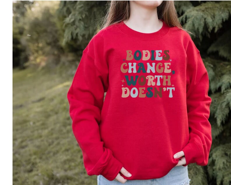 Bodies Change Worth Doesn’t Sweatshirt,Retro Mental Health Sweatshirt for women, Feminist Sweatshirt,Body Positivity Sweatshirt,