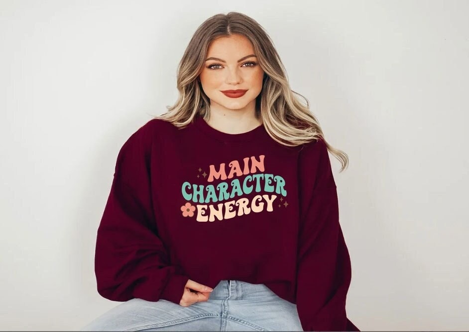 Main Character Energy Sweatshirt,Funny Meme Sweater,Gift for Her, Women's Valentine's Shirt, Main Character Energy Tee