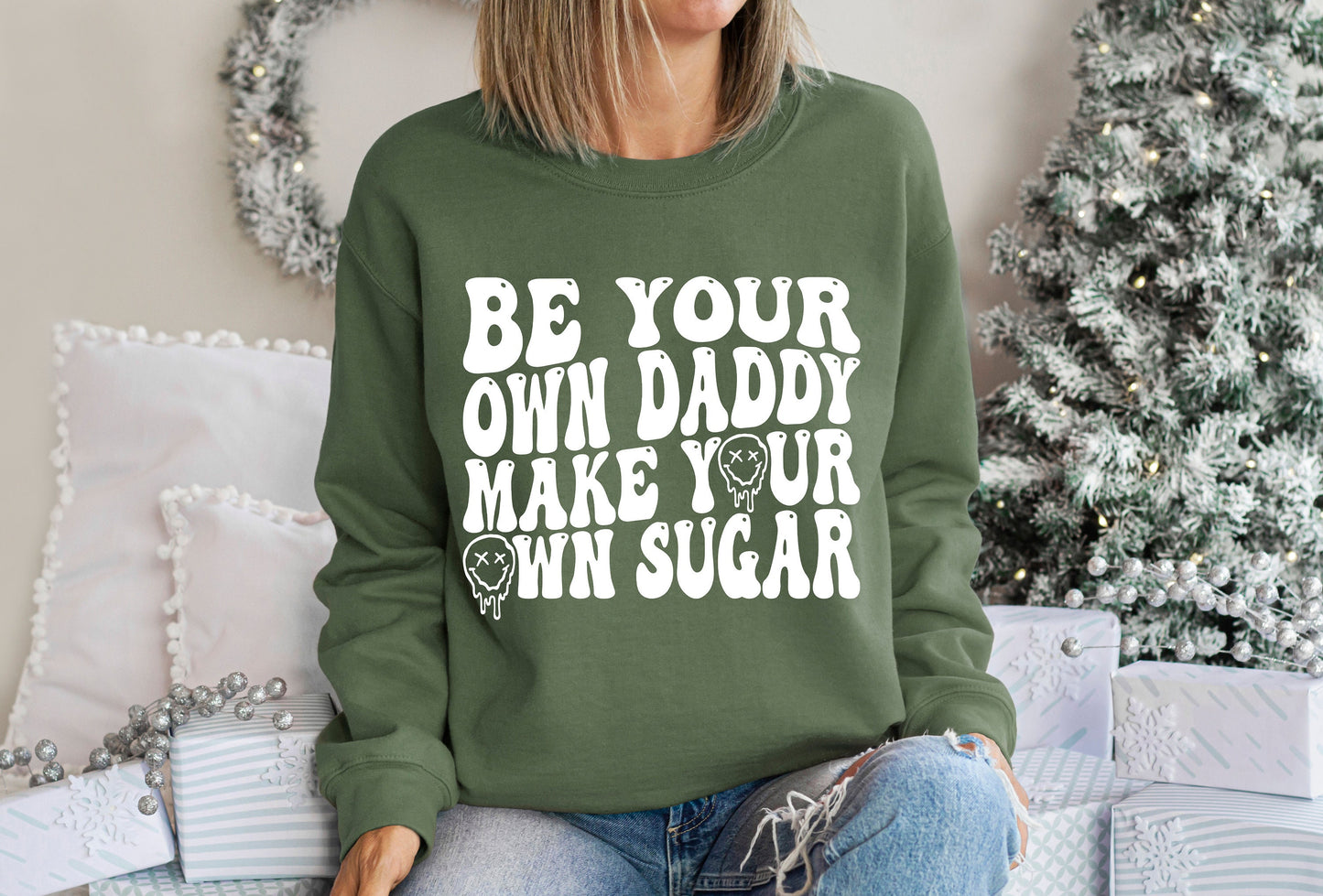 Be Your Own Daddy Make Your Own Sugar Sweatshirt,Sugar Daddy Shirt,Motivational Shirt,Good Vibes Shirt,Positive Vibes Tee,Motivational Tee