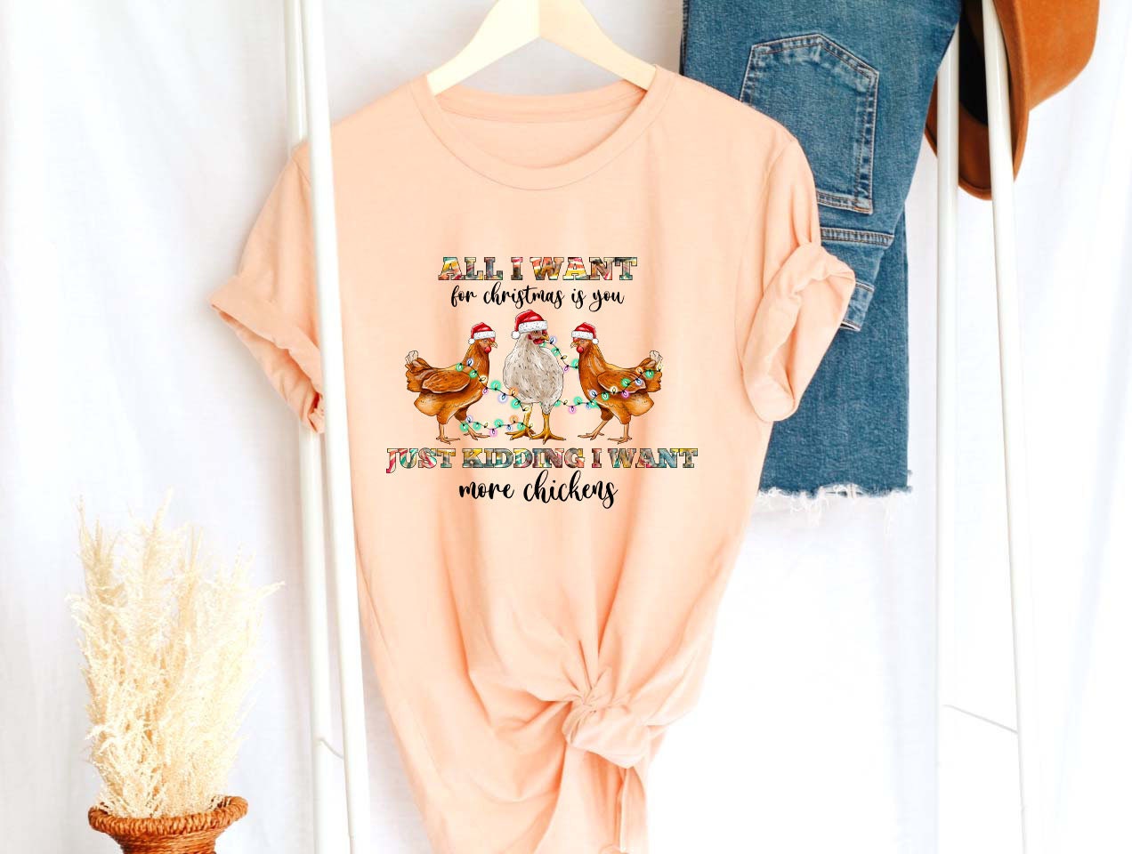 All I Want For Christmas Is You Just Kidding I want More Chickens Shirt,Funny Christmas Shirt,Chicken Christmas Tee,Christmas Party Tee,XMAS